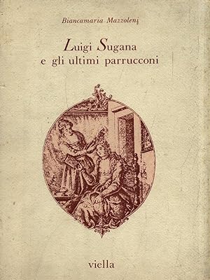 Immagine del venditore per Luigi Sugana e gli ultimi parrucconi venduto da Librodifaccia