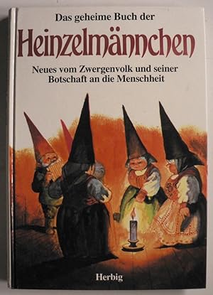 Bild des Verkufers fr Das geheime Buch der Heinzelmnnchen. Neues vom Zwergenvolk und seiner Botschaft an die Menschheit zum Verkauf von Antiquariat UPP