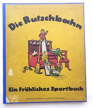 Bild des Verkufers fr Die Rutschbahn. Ein frhliches Sportbuch. zum Verkauf von Buch- und Kunst-Antiquariat Flotow GmbH