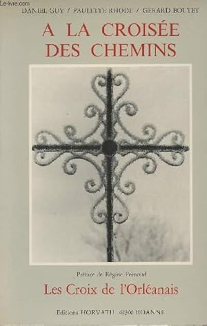 Image du vendeur pour A la croise des chemins - Les croix de l'Orlanais mis en vente par Le-Livre