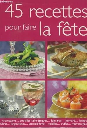 Imagen del vendedor de 45 recettes pour faire la fte a la venta por Le-Livre