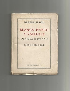 Seller image for Blanca March y Valencia. Las madres de Luis Vives. Flores de mocedad y linaje. for sale by Librera El Crabo