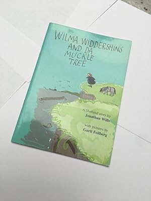 Bild des Verkufers fr Wilma Widdershins and Da Muckle Tree. A Shetland Story ------ Signed by Jonathan Wills zum Verkauf von SAVERY BOOKS