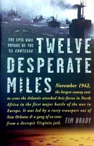 Imagen del vendedor de Twelve Desperate Miles: The Epic World War II Voyage of the SS Contessa a la venta por LEFT COAST BOOKS