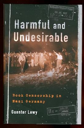 HARMFUL AND UNDESIRABLE: BOOK CENSORSHIP IN NAZI GERMANY.