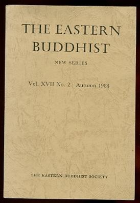 Seller image for THE EASTERN BUDDHIST: AN UNSECTARIAN JOURNAL DEVOTED TO AN OPEN AND CRITICAL STUDY OF MAHAYANA BUDDHISM IN ALL OF ITS ASPECTS. NEW SERIES. Vol. XVII No. 2. AUTUMN 1984. for sale by Capricorn Books