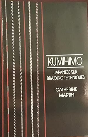 Kumihimo: Japanese Silk Braiding Techniques (Basic Marudai Braids)
