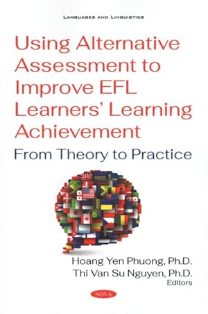 Bild des Verkufers fr Using Alternative Assessment to Improve EFL Learners' Learning Achievement : From Theory to Practice zum Verkauf von GreatBookPrices