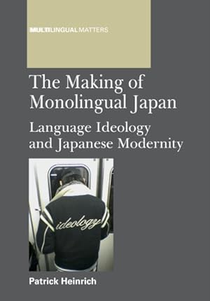 Immagine del venditore per Making of Monolingual Japan : Language Ideology and Japanese Modernity venduto da GreatBookPrices
