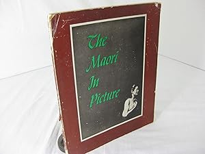 Imagen del vendedor de THE MAORI IN PICTURE; A Brief Survey of Maori Life Past and Present a la venta por Frey Fine Books