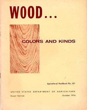 Wood . Colors and Kinds Agricultural Handbook No. 101