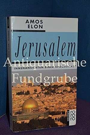 Seller image for Jerusalem : Innenansichten einer Spiegelstadt. Amos Elon. Dt. von Irene Rumler / Rororo ; 12652 : Horizonte for sale by Antiquariat Buchhandel Daniel Viertel
