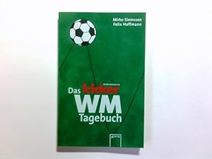 Imagen del vendedor de Das Kicker-WM-Tagebuch. Mirko Siemssen/Felix Hoffmann. Mit Ill. von Kirsten Stramann / Arena-Taschenbuch ; Bd. 2306 a la venta por Antiquariat Buchhandel Daniel Viertel