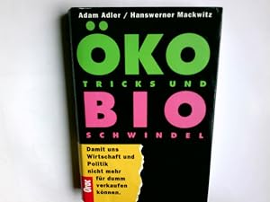 Bild des Verkufers fr ko-Tricks und Bio-Schwindel : damit uns Wirtschaft und Politik nicht mehr fr dumm verkaufen knnen. Adam Adler/Hanswerner Mackwitz zum Verkauf von Antiquariat Buchhandel Daniel Viertel