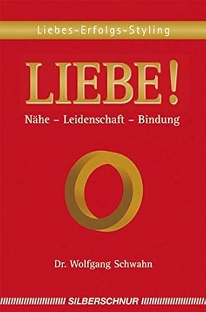 Imagen del vendedor de LIEBE!: Nhe - Leidenschaft - Bindung a la venta por Antiquariat Buchhandel Daniel Viertel