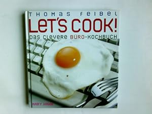 Seller image for Let's cook! : das clevere Buero-Kochbuch ; mit 173 Rezepten und unbegrenzten Kombinationsmglichkeiten. Thomas Feibel. Fotos von Sepp Eder und Christel Kreuss for sale by Antiquariat Buchhandel Daniel Viertel