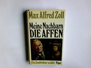 Bild des Verkufers fr Meine Nachbarn, die Affen. Ein Zoodirektor erzhlt zum Verkauf von Antiquariat Buchhandel Daniel Viertel