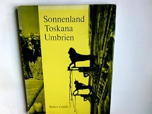 Imagen del vendedor de Sonnenland Toskana, Umbrien. Mit e. Vorw. von Fritz Laufer a la venta por Antiquariat Buchhandel Daniel Viertel