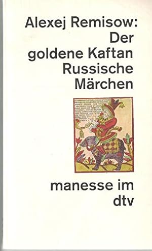 Bild des Verkufers fr Der goldene Kaftan und andere russische Mrchen. Alexej Remisow. Aus dem Russ. bers. und Nachw. von Ilma Rakusa / dtv ; 24041 : Manesse im dtv zum Verkauf von Antiquariat Buchhandel Daniel Viertel