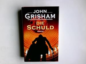 Bild des Verkufers fr Die Schuld : Roman. John Grisham. Aus dem Amerikan. von Bernhard Liesen . zum Verkauf von Antiquariat Buchhandel Daniel Viertel