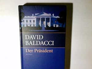 Image du vendeur pour Der Prsident : David Baldacci. Aus dem Amerikan. von Michael Krug mis en vente par Antiquariat Buchhandel Daniel Viertel