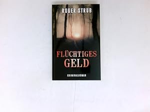 Imagen del vendedor de Flchtiges Geld : Kriminalroman. a la venta por Antiquariat Buchhandel Daniel Viertel