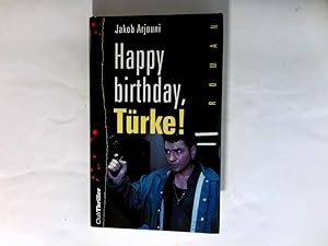 Image du vendeur pour Happy birthday Trke! : Roman. Club-Thriller mis en vente par Antiquariat Buchhandel Daniel Viertel