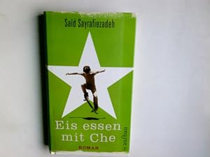 Seller image for Eis essen mit Che : Roman. Said Sayrafiezadeh. Aus dem Amerikan. von Bettina Abarbanell for sale by Antiquariat Buchhandel Daniel Viertel