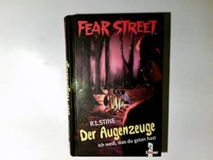 Bild des Verkufers fr Fear Street; Teil: Der Augenzeuge : ich wei, was du getan hast. aus dem Amerikan. bers. von Hanne Hammer zum Verkauf von Antiquariat Buchhandel Daniel Viertel