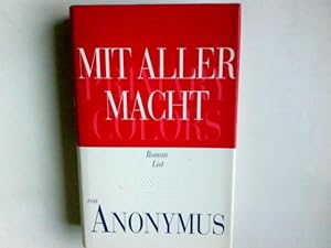 Bild des Verkufers fr Mit aller Macht : Roman = Primary colors. Anonymus Joe Klein Aus dem Engl. von Uda Strtling . zum Verkauf von Antiquariat Buchhandel Daniel Viertel