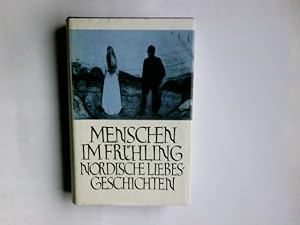 Seller image for Menschen im Frhling : nord. Liebesgeschichten ; mit Reprod. nach 14 Graphiken von Edvard Munch. hrsg. von Hans Marquardt for sale by Antiquariat Buchhandel Daniel Viertel