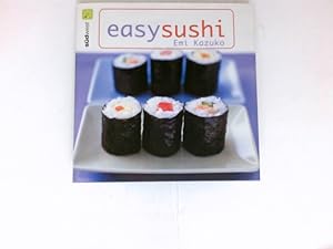 Easy Sushi : Fotos von Peter Cassidy. [Red.-Leitung Susanne Kirstein. Übers. der dt. Ausg. Stefan...