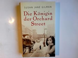 Bild des Verkufers fr Die Knigin der Orchard Street : Roman. Susan Jane Gilman. Aus dem Amerikan. von Eike Schnfeld zum Verkauf von Antiquariat Buchhandel Daniel Viertel