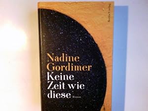 Bild des Verkufers fr Keine Zeit wie diese : Roman. Nadine Gordimer. Aus dem Engl. von Barbara Schaden zum Verkauf von Antiquariat Buchhandel Daniel Viertel