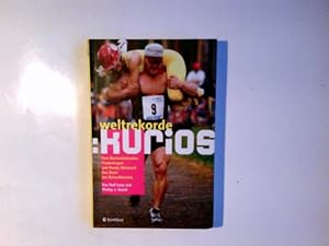 Weltrekorde: kurios : vom Rückwärtslaufen, Frauentragen und Handy-Weitwurf ; das Buch der Rekordb...