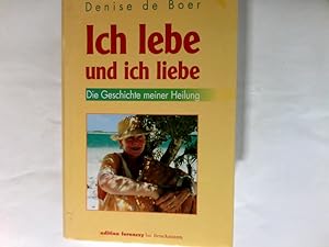 Seller image for Ich lebe und ich liebe : die Geschichte meiner Heilung. for sale by Antiquariat Buchhandel Daniel Viertel