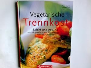 Vegetarische Trennkost : nach Dr. Hay. Rose Marie Donhauser