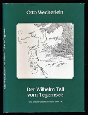 Der Wilhelm Tell vom Tegernsee und andere Geschichten aus dem Tal.