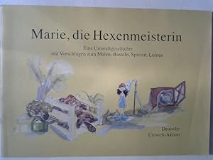 Seller image for Marie, die Hexenmeisterin : eine Umweltgeschichte mit Vorschlgen zum Malen, Basteln, Spielen, Lernen. for sale by Buecherhof