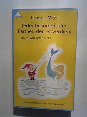 Image du vendeur pour Jeder bekommt den Partner, den er verdient: Ob er will oder nicht. mis en vente par Buecherhof