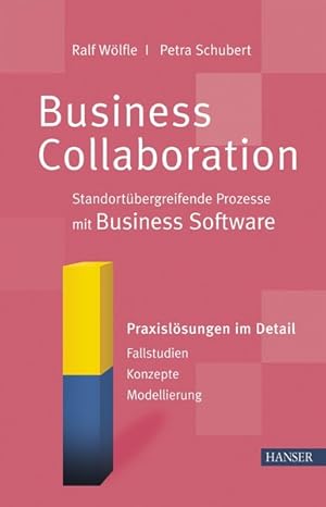 Bild des Verkufers fr Business Collaboration: Standortbergreifende Prozesse mit Business Software Praxislsungen im Detail - Fallstudien - Konzepte - Modellierung zum Verkauf von Antiquariat Bookfarm