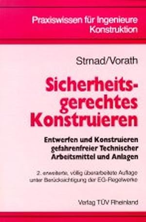 Seller image for Sicherheitsgerechtes Konstruieren Entwerfen und Konstruieren gefahrenfreier technischer Arbeitsmittel for sale by Antiquariat Bookfarm