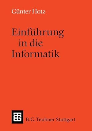 Immagine del venditore per Einfhrung in die Informatik / von Gnter Hotz / Leitfden und Monographien der Informatik venduto da Antiquariat Bookfarm