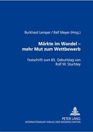 Seller image for Mrkte im Wandel ? mehr Mut zu Wettbewerb: Festschrift zum 65. Geburtstag von Rolf W. Stuchtey. for sale by Antiquariat Thomas Haker GmbH & Co. KG