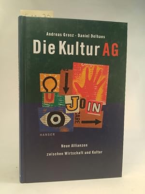 Seller image for Die Kultur AG: Neue Allianzen zwischen Wirtschaft und Kultur Neue Allianzen zwischen Wirtschaft und Kultur for sale by ANTIQUARIAT Franke BRUDDENBOOKS
