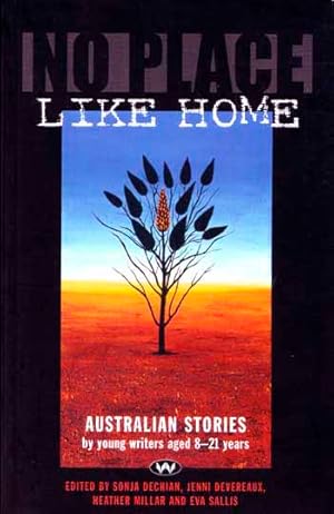 Bild des Verkufers fr No Place Like Home. Australian Stories by Young Writers Aged 8-21 Years. zum Verkauf von Adelaide Booksellers