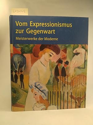 Bild des Verkufers fr Vom Expressionismus zur Gegenwart. Meisterwerke der Moderne. zum Verkauf von ANTIQUARIAT Franke BRUDDENBOOKS