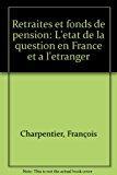 Seller image for Retraites Et Fonds De Pension : L'tat De La Question En France Et  L'tranger for sale by RECYCLIVRE