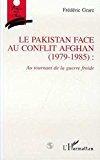 Seller image for Le Pakistan Face Au Conflit Afghan (1979-1985) : Au Tournant De La Guerre Froide for sale by RECYCLIVRE
