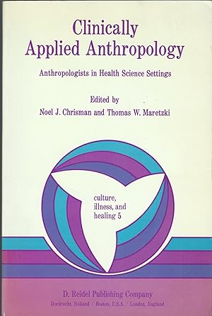 Bild des Verkufers fr Clinically Applied Anthropology Anthropologists in Health Science Settings (Culture, Illness and Healing 5). zum Verkauf von Brentwood Books